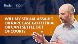 Will My Sexual Assault or Rape Case Go to Trial or Can I Settle Out of Court?
